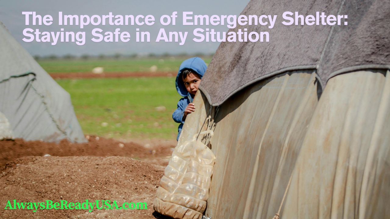 Importance of Emergency Shelter: Staying Safe in Any Situation